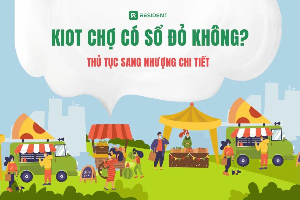 Kiot chợ có sổ đỏ không? Thủ tục sang nhượng chi tiết