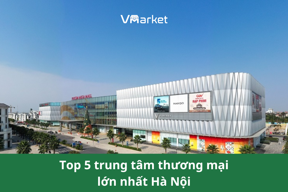 Top 5 Trung Tâm Thương Mại Có Quy Mô Lớn Nhất Hà Nội